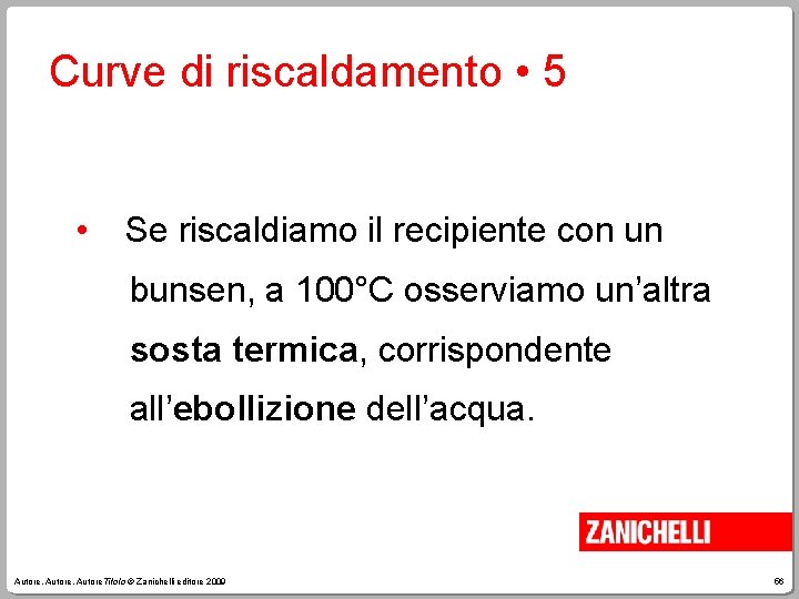 Curve di riscaldamento • 5 • Se riscaldiamo il recipiente con un bunsen, a