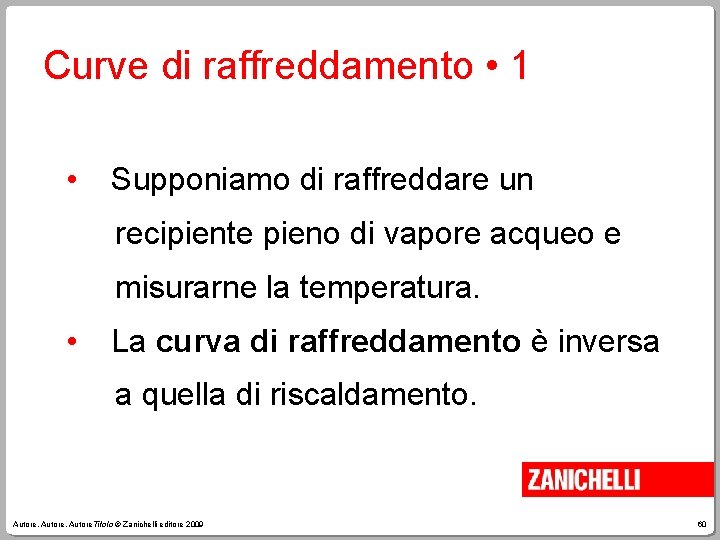 Curve di raffreddamento • 1 • Supponiamo di raffreddare un recipiente pieno di vapore