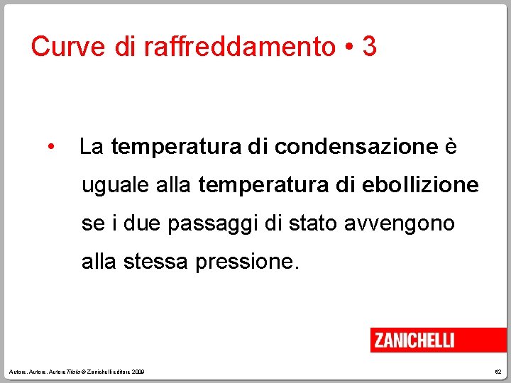 Curve di raffreddamento • 3 • La temperatura di condensazione è uguale alla temperatura