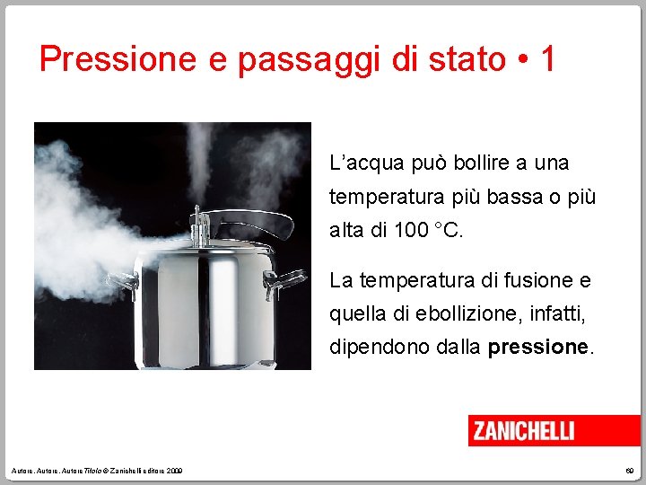 Pressione e passaggi di stato • 1 L’acqua può bollire a una temperatura più