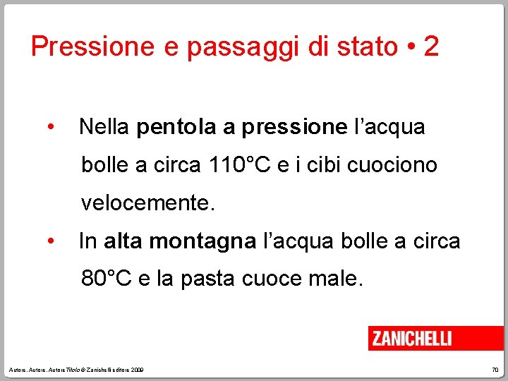 Pressione e passaggi di stato • 2 • Nella pentola a pressione l’acqua bolle