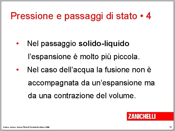 Pressione e passaggi di stato • 4 • Nel passaggio solido-liquido l’espansione è molto