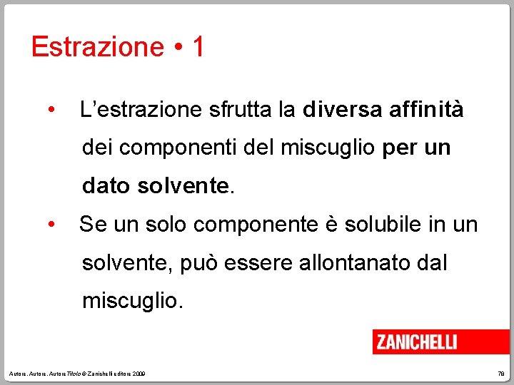 Estrazione • 1 • L’estrazione sfrutta la diversa affinità dei componenti del miscuglio per