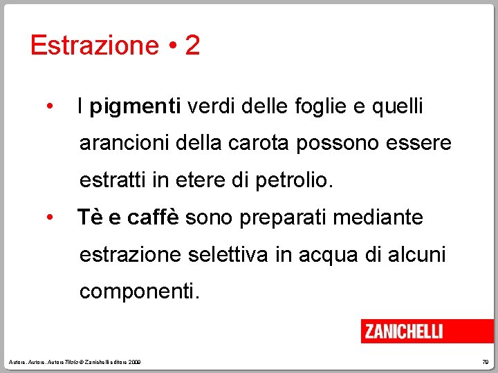 Estrazione • 2 • I pigmenti verdi delle foglie e quelli arancioni della carota
