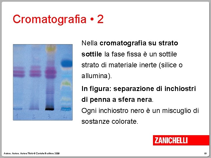 Cromatografia • 2 Nella cromatografia su strato sottile la fase fissa è un sottile
