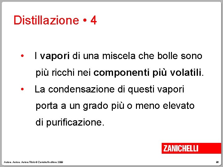 Distillazione • 4 • I vapori di una miscela che bolle sono più ricchi
