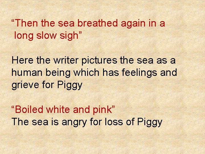 “Then the sea breathed again in a long slow sigh” Here the writer pictures “Then the sea breathed again in a long slow sigh” Here the writer pictures