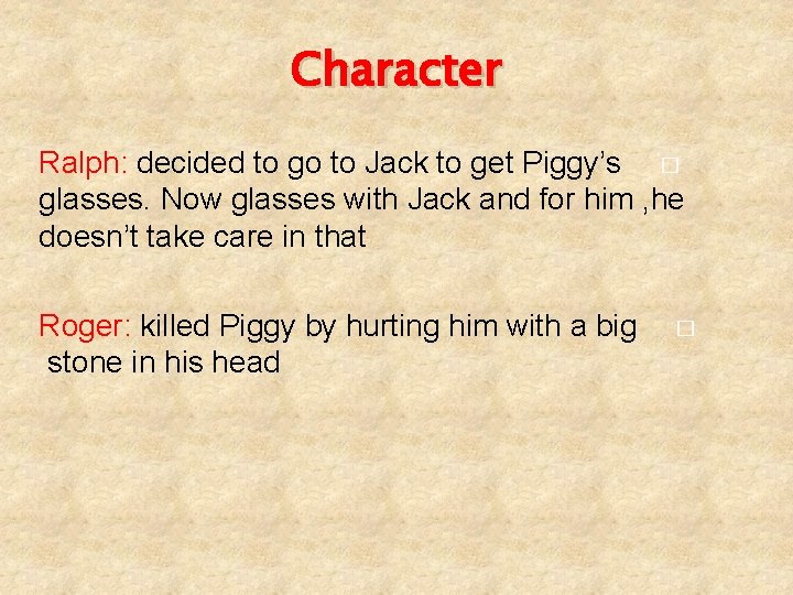 Character Ralph: decided to go to Jack to get Piggy’s � glasses. Now glasses Character Ralph: decided to go to Jack to get Piggy’s � glasses. Now glasses