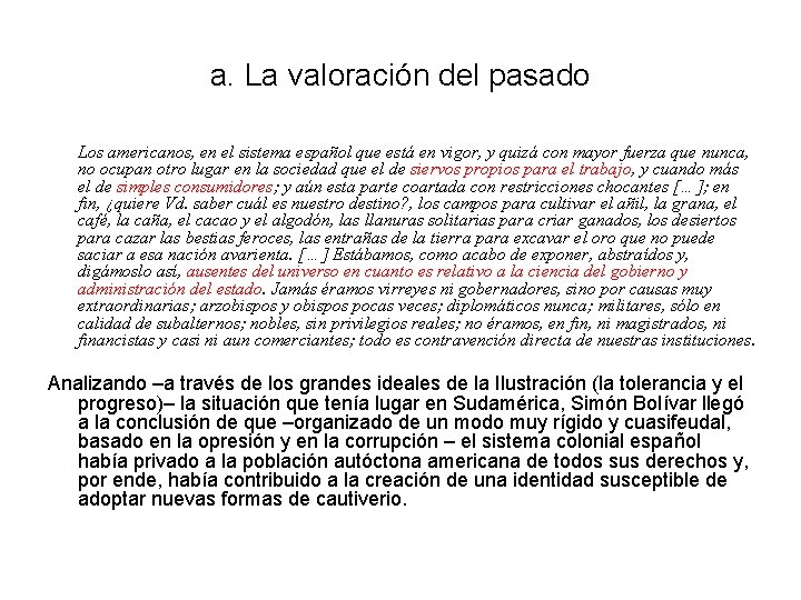 a. La valoración del pasado Los americanos, en el sistema español que está en