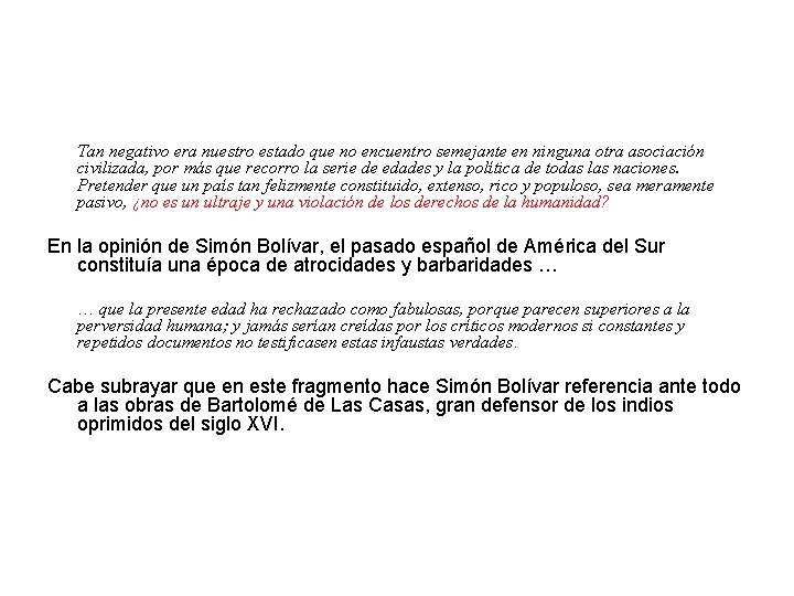 Tan negativo era nuestro estado que no encuentro semejante en ninguna otra asociación civilizada,