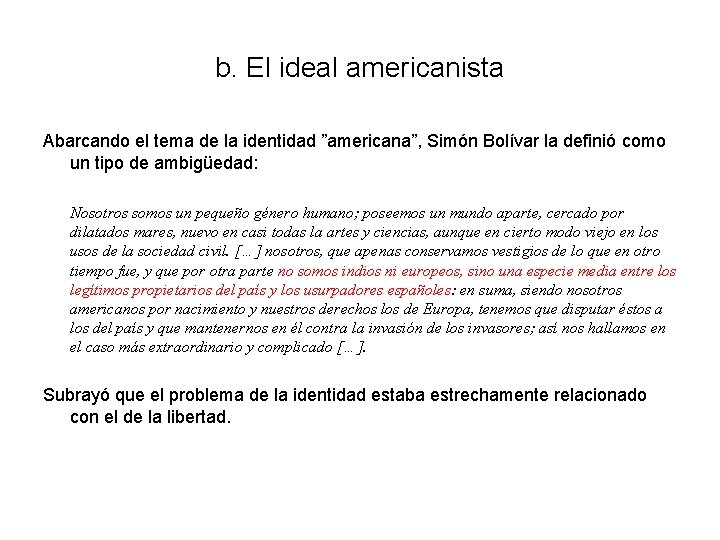 b. El ideal americanista Abarcando el tema de la identidad ”americana”, Simón Bolívar la