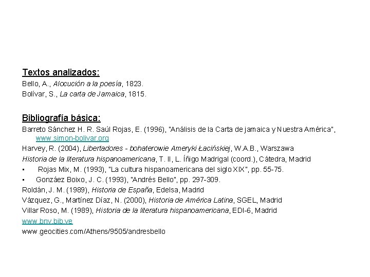 Textos analizados: Bello, A. , Alocución a la poesía, 1823. Bolívar, S. , La