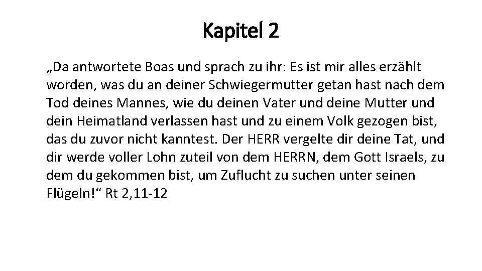 Kapitel 2 „Da antwortete Boas und sprach zu ihr: Es ist mir alles erzählt