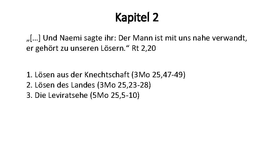 Kapitel 2 „[…] Und Naemi sagte ihr: Der Mann ist mit uns nahe verwandt,