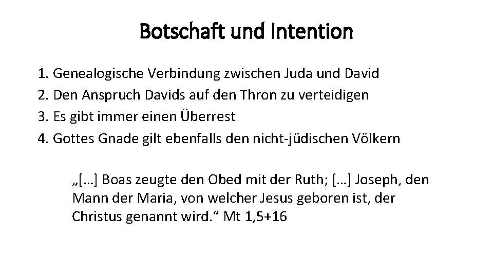 Botschaft und Intention 1. Genealogische Verbindung zwischen Juda und David 2. Den Anspruch Davids