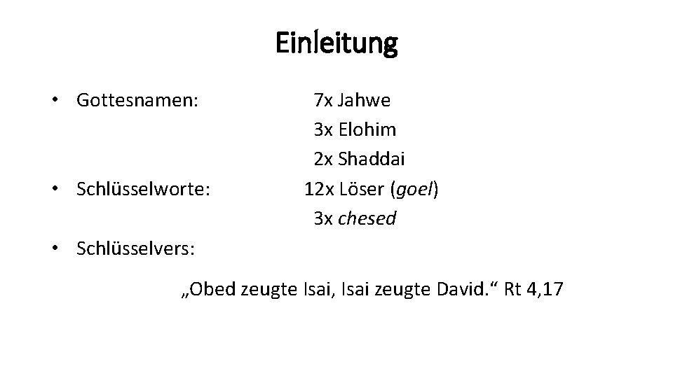 Einleitung • Gottesnamen: • Schlüsselworte: 7 x Jahwe 3 x Elohim 2 x Shaddai