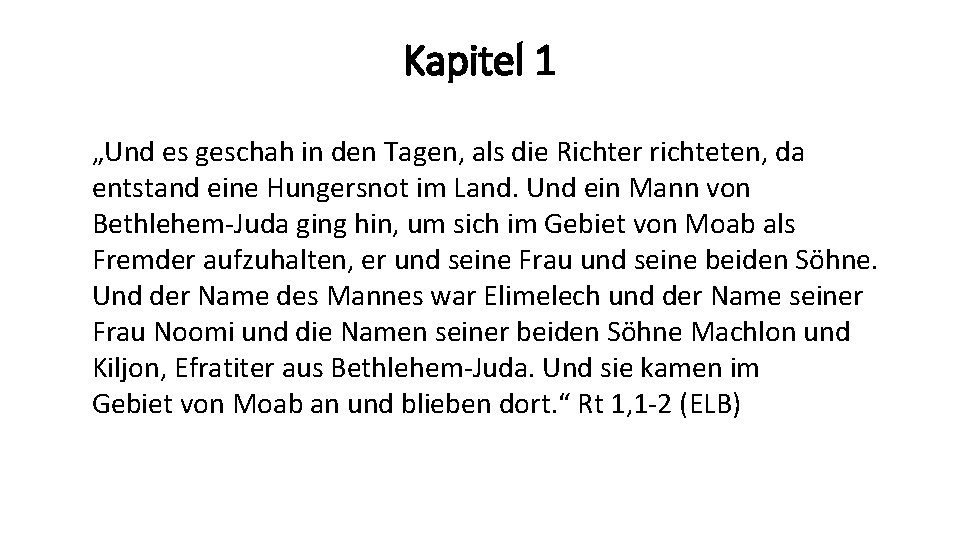 Kapitel 1 „Und es geschah in den Tagen, als die Richter richteten, da entstand