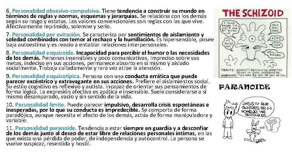 6. Personalidad obsesivo-compulsiva. Tiene tendencia a construir su mundo en términos de reglas y