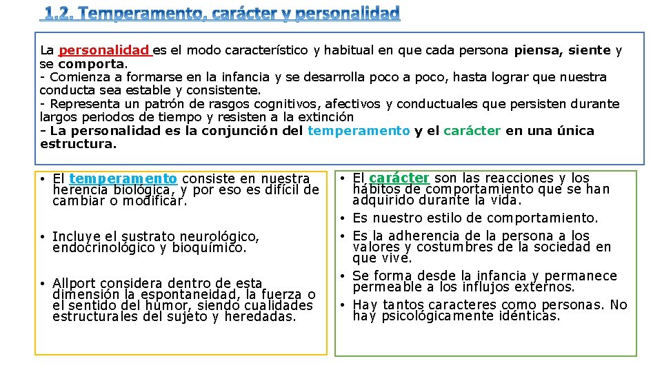 La personalidad es el modo característico y habitual en que cada persona piensa, siente