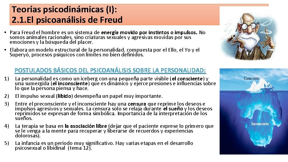 Teorías psicodinámicas (I): 2. 1. El psicoanálisis de Freud • Para Freud el hombre