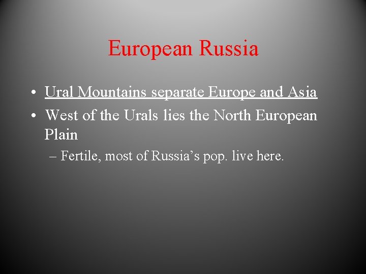 European Russia • Ural Mountains separate Europe and Asia • West of the Urals