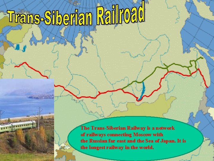 Trans-Siberian Railroad The Trans-Siberian Railway is a network of railways connecting Moscow with the