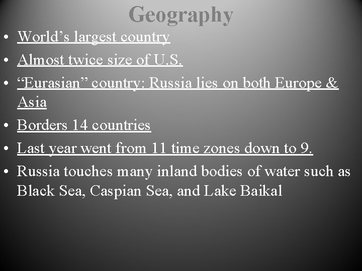 Geography • World’s largest country • Almost twice size of U. S. • “Eurasian”