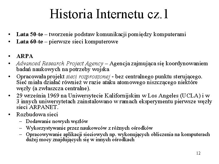 Historia Internetu cz. 1 • Lata 50 -te – tworzenie podstaw komunikacji pomiędzy komputerami