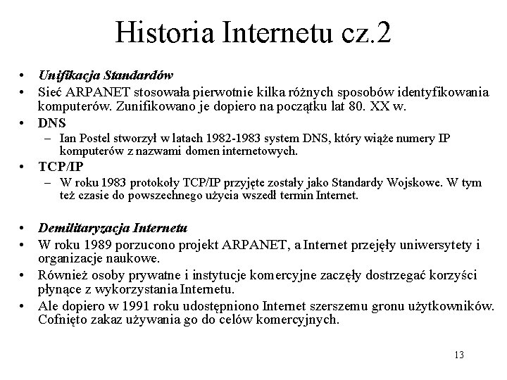 Historia Internetu cz. 2 • Unifikacja Standardów • Sieć ARPANET stosowała pierwotnie kilka różnych