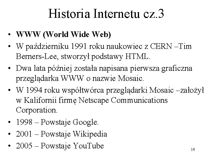 Historia Internetu cz. 3 • WWW (World Wide Web) • W październiku 1991 roku