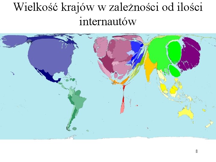 Wielkość krajów w zależności od ilości internautów 8 