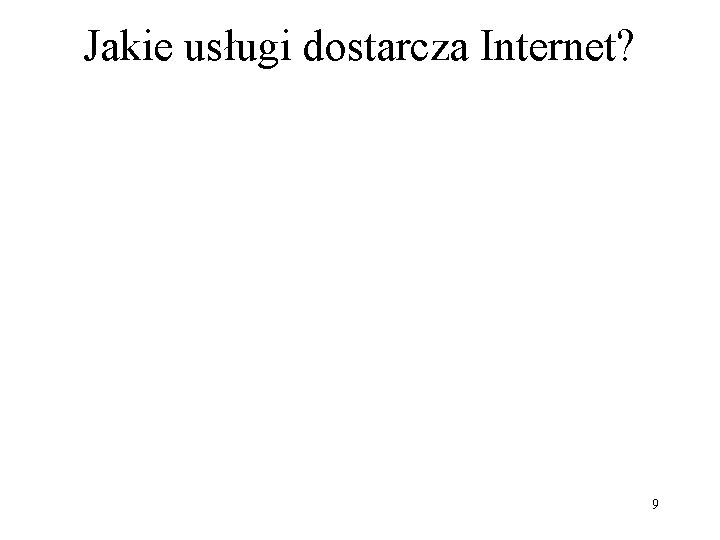 Jakie usługi dostarcza Internet? 9 