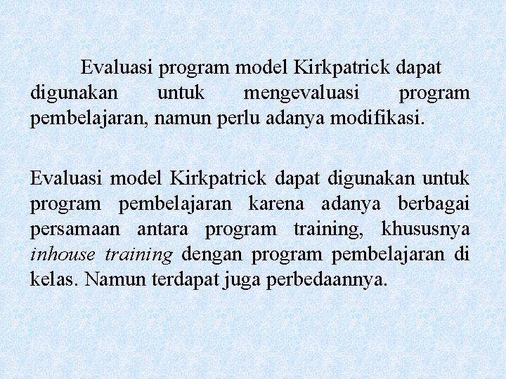 Evaluasi program model Kirkpatrick dapat digunakan untuk mengevaluasi program pembelajaran, namun perlu adanya modifikasi.