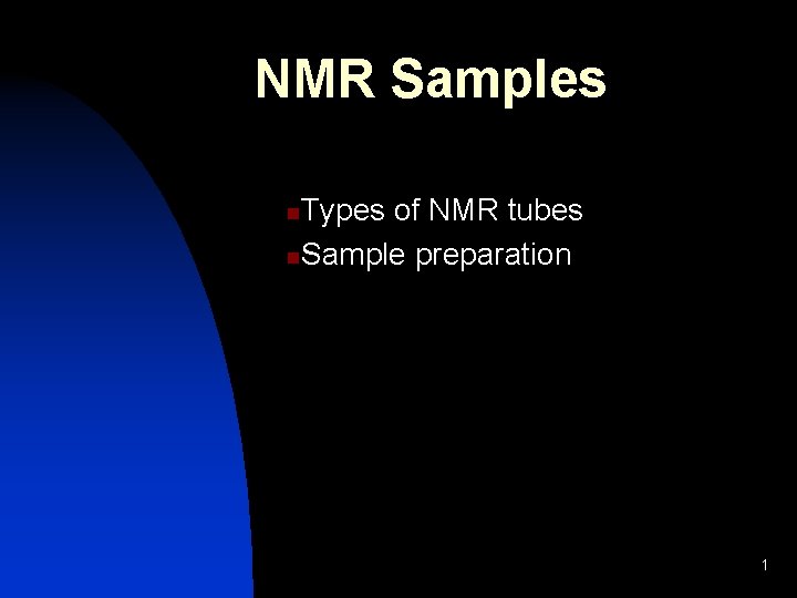 NMR Samples Types of NMR tubes n. Sample preparation n 1 