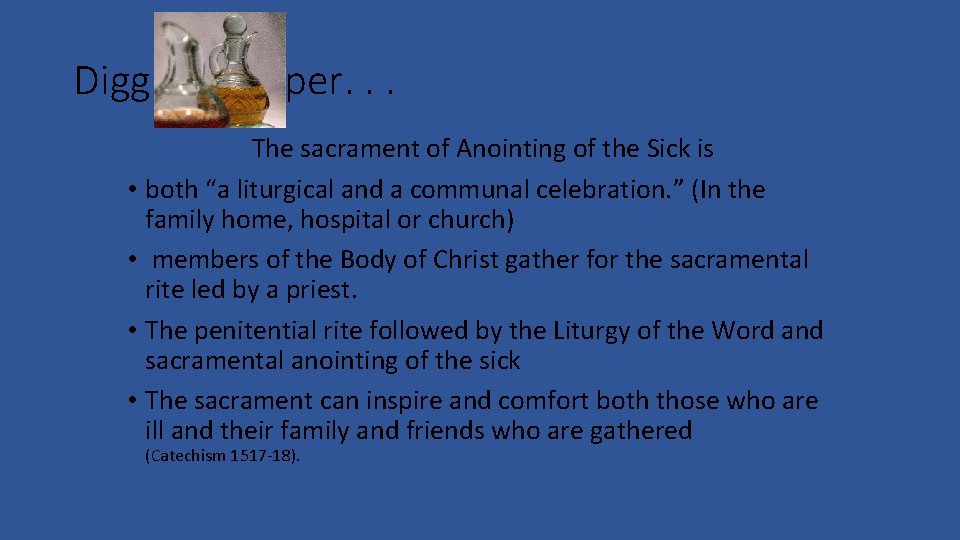 Digging Deeper. . . The sacrament of Anointing of the Sick is • both