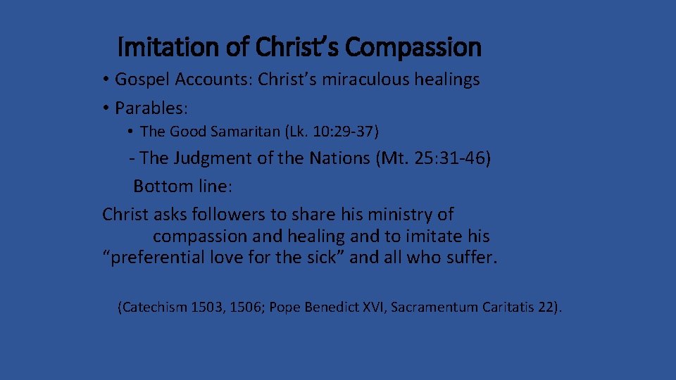 Imitation of Christ’s Compassion • Gospel Accounts: Christ’s miraculous healings • Parables: • The