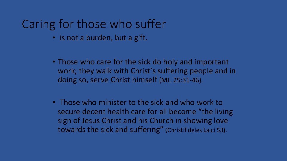 Caring for those who suffer • is not a burden, but a gift. •