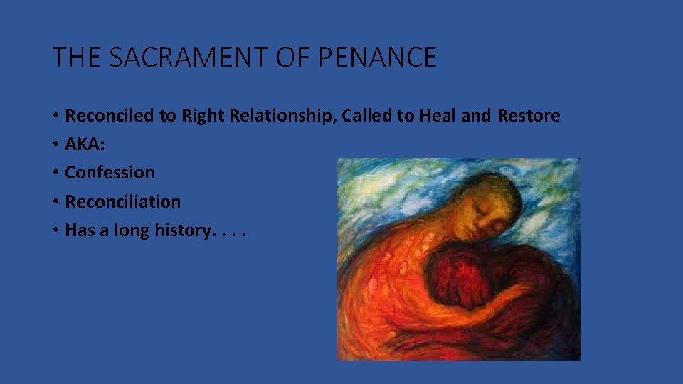 THE SACRAMENT OF PENANCE • Reconciled to Right Relationship, Called to Heal and Restore