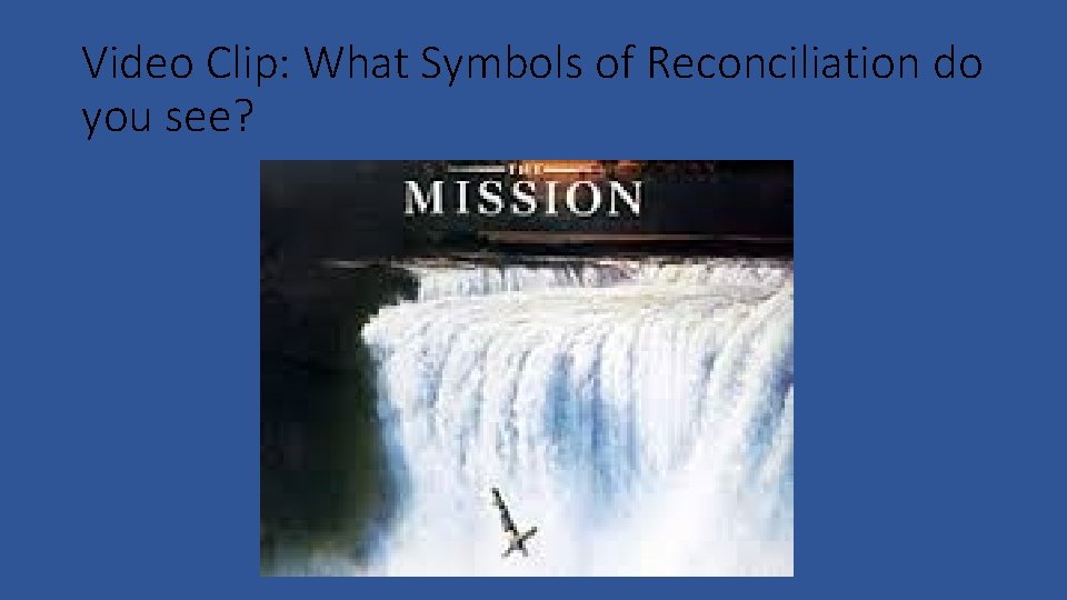 Video Clip: What Symbols of Reconciliation do you see? 