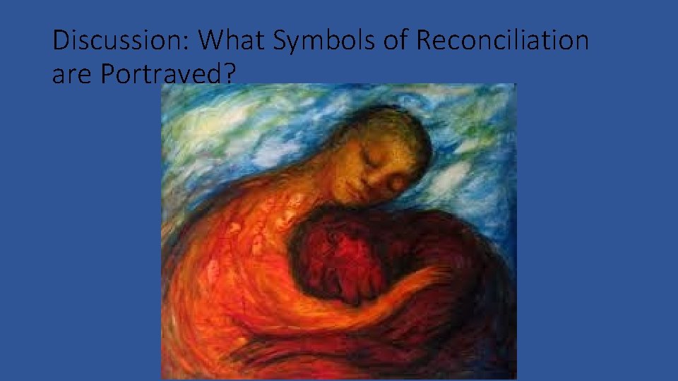 Discussion: What Symbols of Reconciliation are Portrayed? 