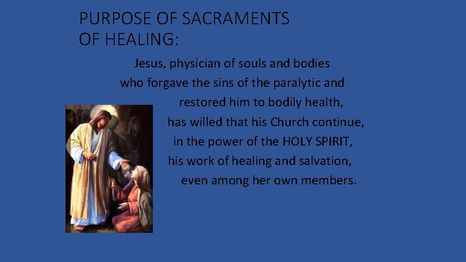 PURPOSE OF SACRAMENTS OF HEALING: Jesus, physician of souls and bodies who forgave the