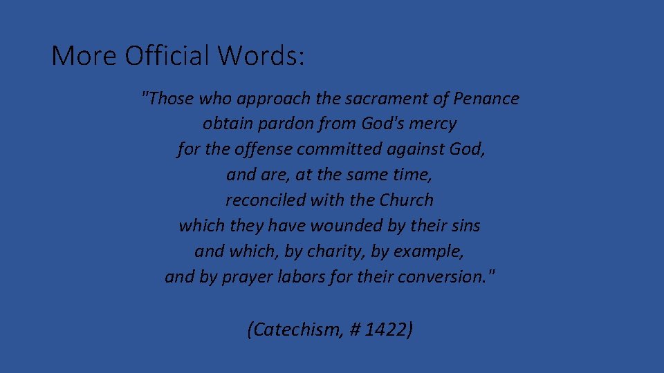 More Official Words: "Those who approach the sacrament of Penance obtain pardon from God's
