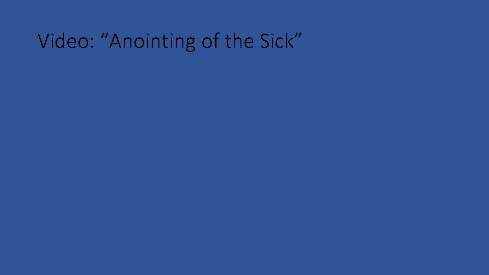 Video: “Anointing of the Sick” 