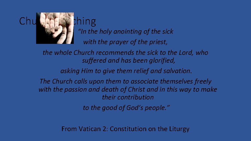 Church Teaching “In the holy anointing of the sick with the prayer of the