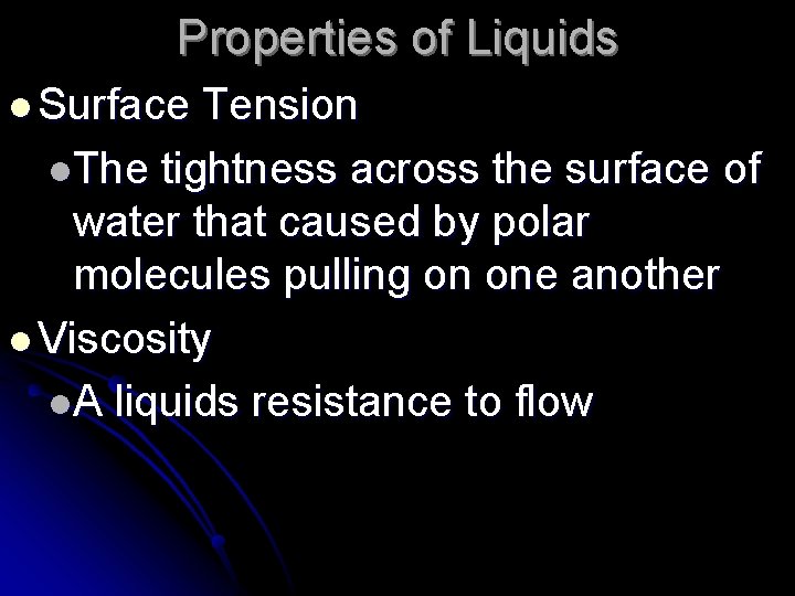 Properties of Liquids l Surface Tension l. The tightness across the surface of water