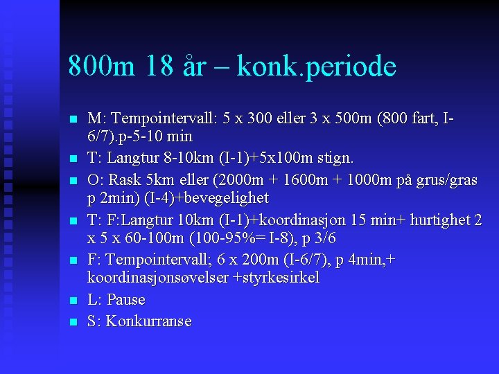 800 m 18 år – konk. periode n n n n M: Tempointervall: 5