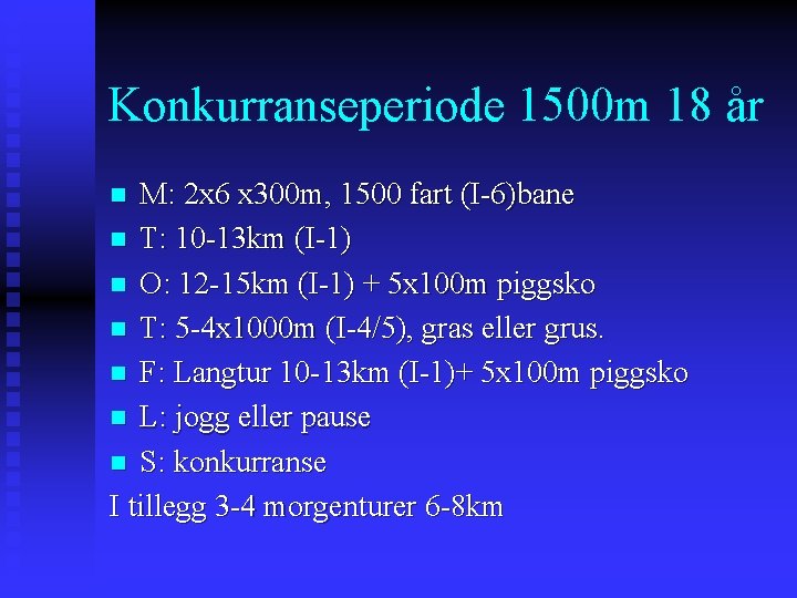 Konkurranseperiode 1500 m 18 år M: 2 x 6 x 300 m, 1500 fart