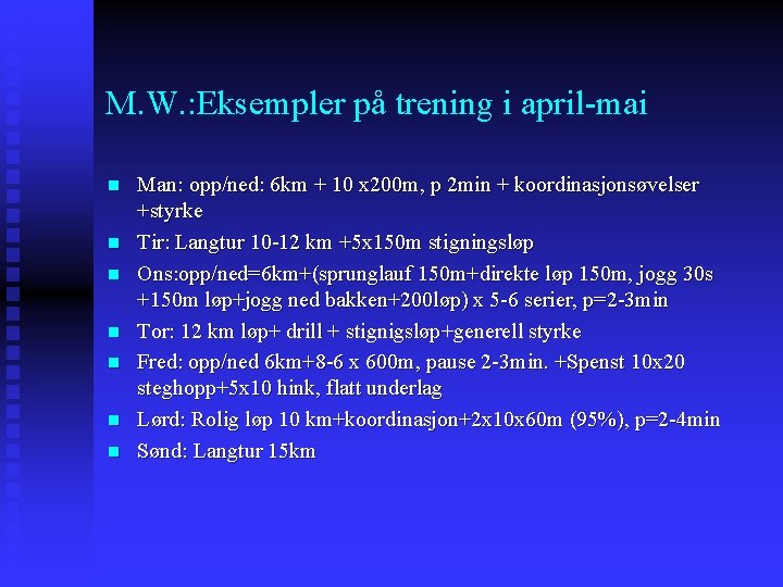 M. W. : Eksempler på trening i april-mai n n n n Man: opp/ned: