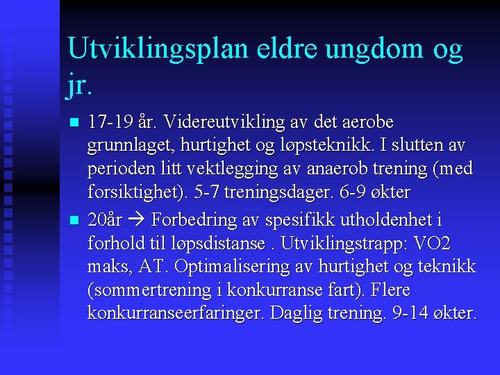 Utviklingsplan eldre ungdom og jr. n n 17 -19 år. Videreutvikling av det aerobe