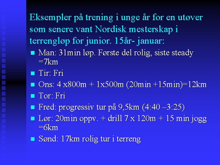 Eksempler på trening i unge år for en utøver som senere vant Nordisk mesterskap